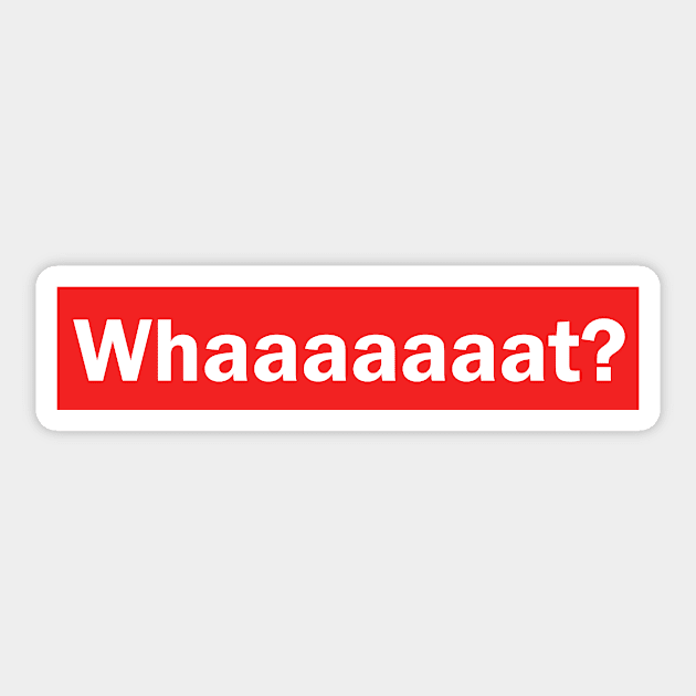 whaaat? Sticker by Mrkl